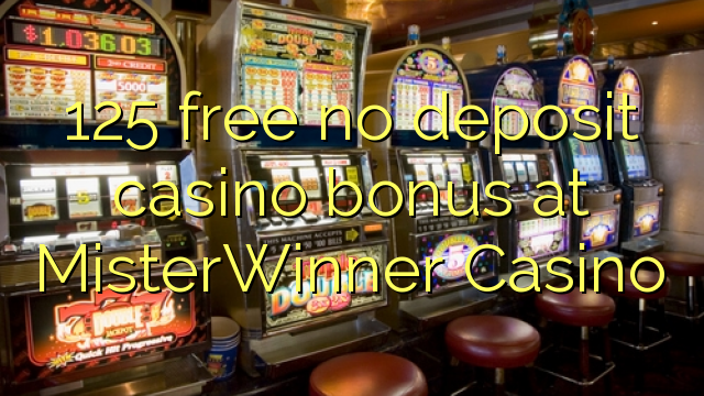 125 free no deposit casino bonus at MisterWinner Casino