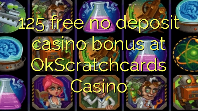 125 free no deposit casino bonus at OkScratchcards Casino