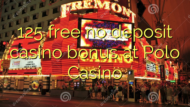 125 free no deposit casino bonus at Polo Casino