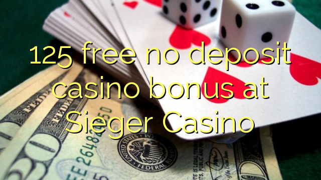 125 free no deposit casino bonus at Sieger Casino