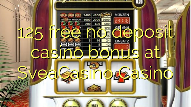 125 bebas henteu deposit kasino bonus di SveaCasino