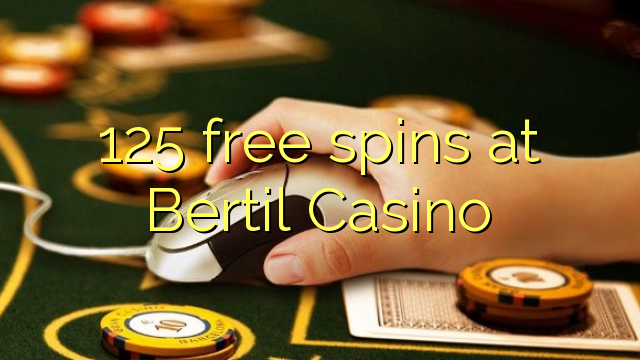 125 free spins at Bertil Casino 125 free spins at Bertil Casino