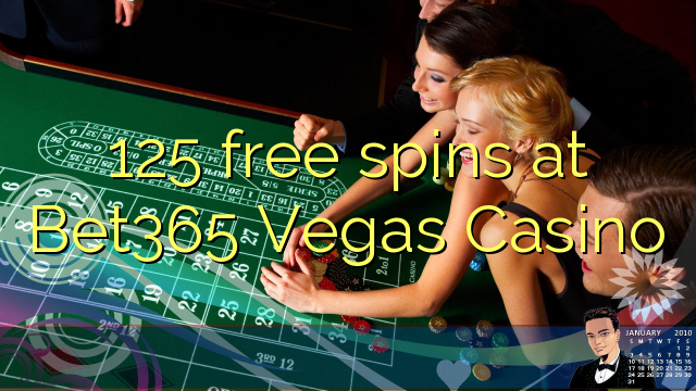 125 spins senza à Bet365 Vegas Casino