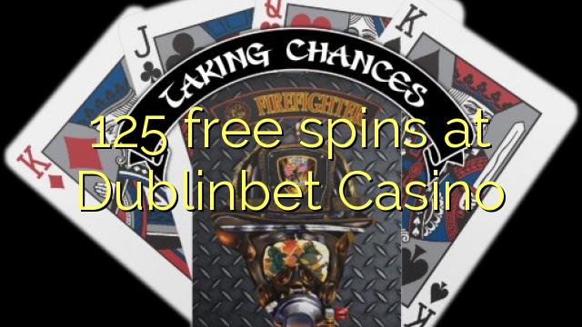 125 free spins at Dublinbet Casino