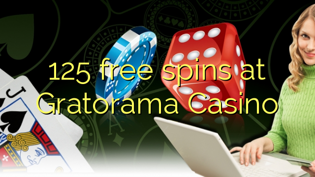 125 უფასო ტრიალებს at Gratorama Casino