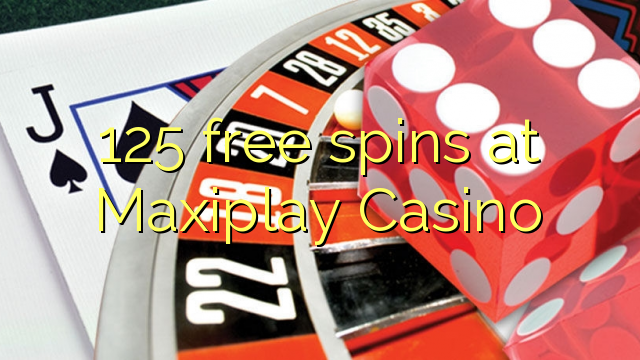 125 free spins at Maxiplay Casino