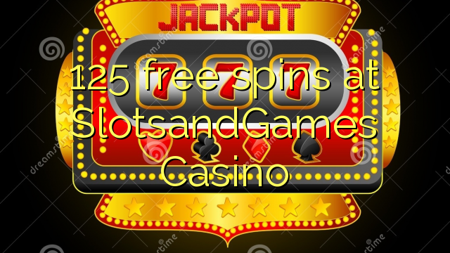 125 rrotullime falas në SlotsandGames Casino
