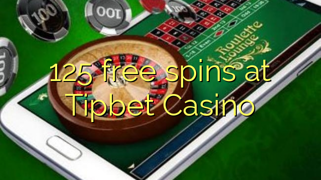 125 free spins at Tipbet Casino