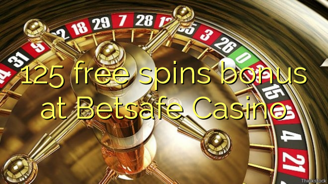 125 free spins bonus at Betsafe Casino