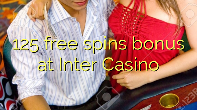 125 free spins bonus at Inter Casino