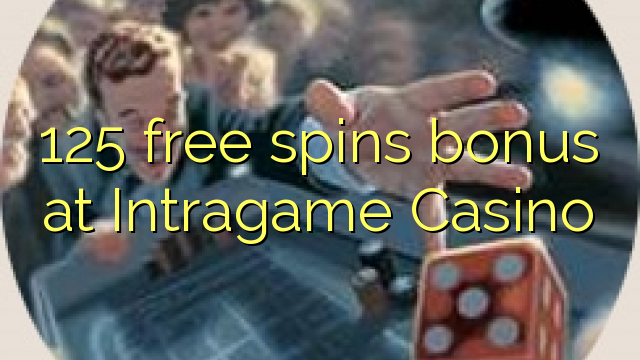 125 free spins bonus at Intragame Casino