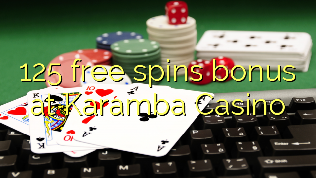 125 free spins bonus at Karamba Casino