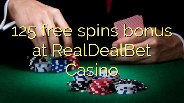 125 free spins bonus at RealDealBet Casino