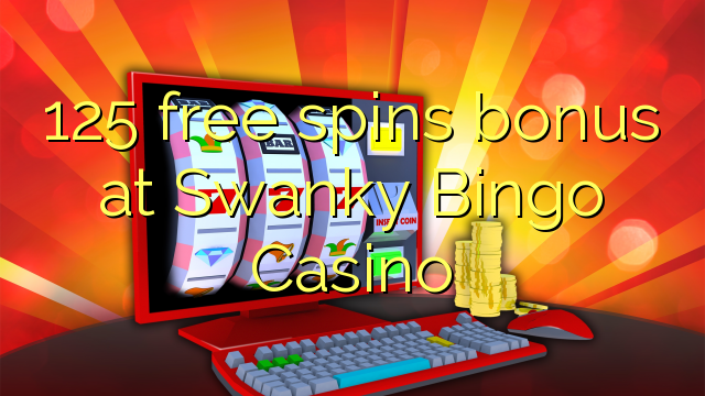 125 free spins bonus at Swanky Bingo Casino 125 free spins bonus at Swanky Bingo Casino