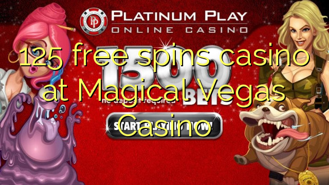 125 besplatno pokreće casino u čarobnom Vegas Casinou