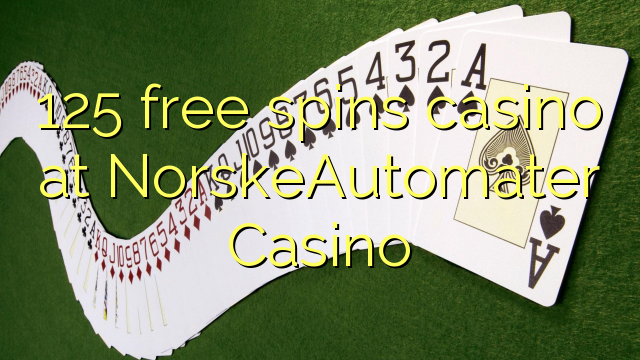 125 free spins casino at NorskeAutomater Casino