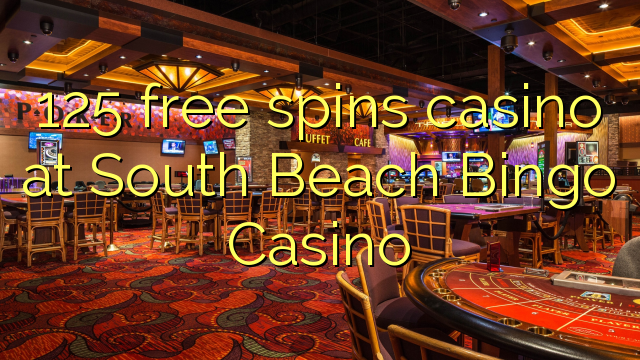 125 free spins casino at South Beach Bingo Casino