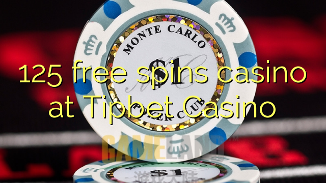 125 free spins casino at Tipbet Casino