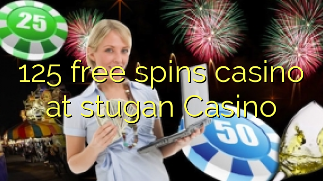 125 free spins casino at stugan Casino