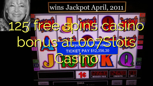125 bepul 007Slots Casino kazino bonus Spin