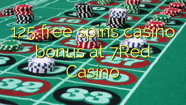 125 free spins casino bonus at 7Red Casino