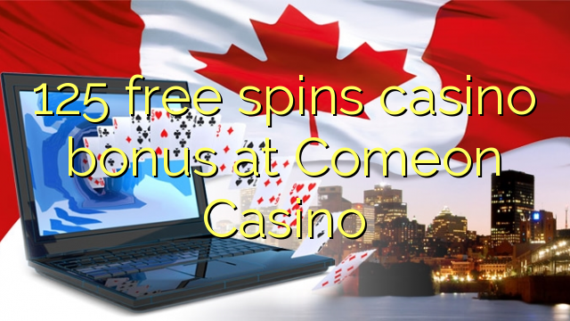 125 free spins casino bonus at Comeon Casino