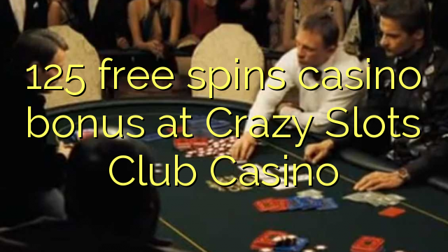 Ang 125 libre nga casino bonus sa Crazy Slots Club Casino