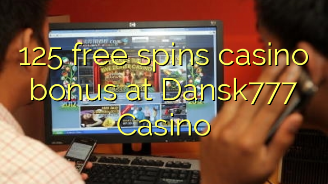 125 free spins casino bonus at Dansk777 Casino