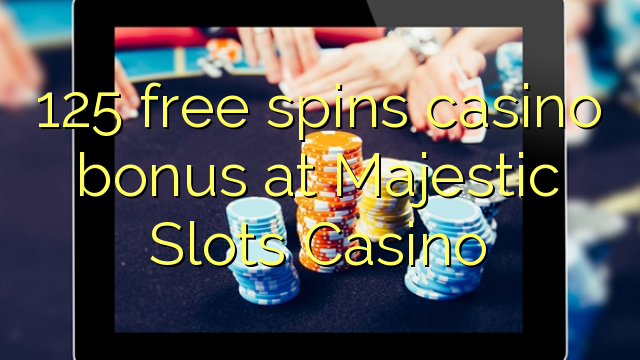125 free spins casino bonus at Majestic Slots Casino