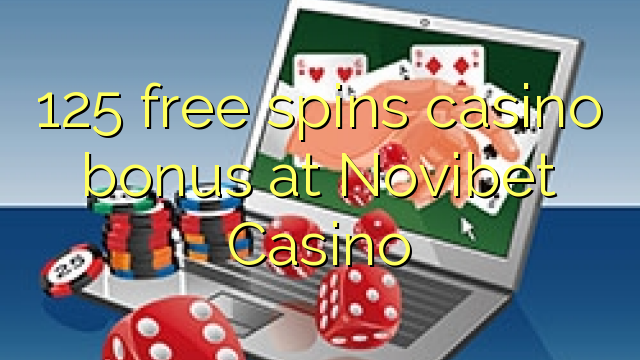 125 free spins casino bonus at Novibet Casino