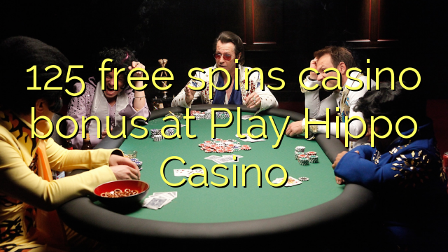125 gira gratis bonos de casino en Play Hippo Casino