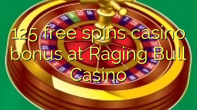 125 free spins casino bonus at Raging Bull Casino