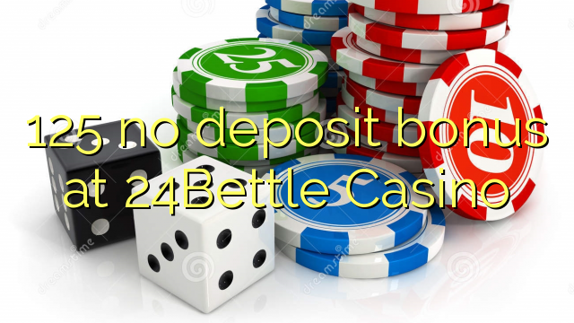I-125 ayikho ibhonasi ye-deposit ku-24Bettle Casino