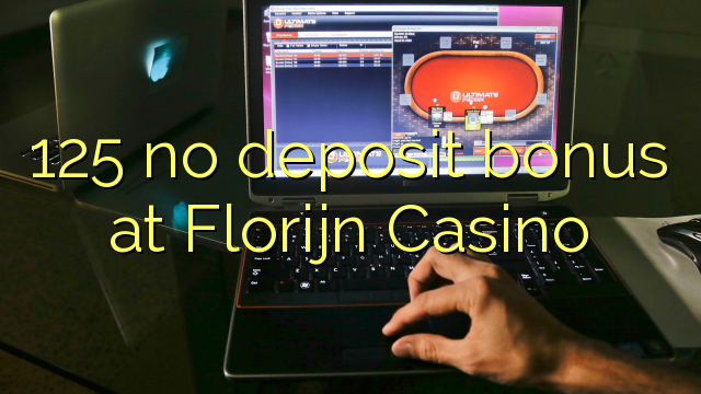 125 no deposit bonus at Florijn Casino