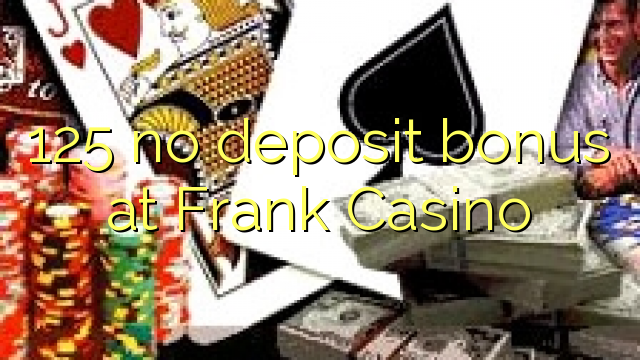 125 ingen innskuddsbonus hos Frank Casino