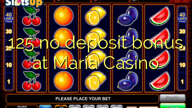 125 no deposit bonus at Maria Casino