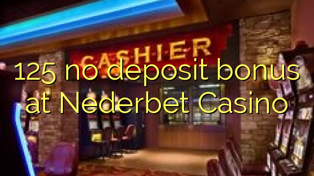 125 no deposit bonus at Nederbet  Casino