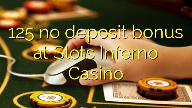 125 no deposit bonus at Slots Inferno Casino