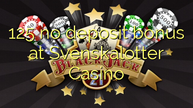 125 không có tiền đặt cọc tại Svenskalotter Casino
