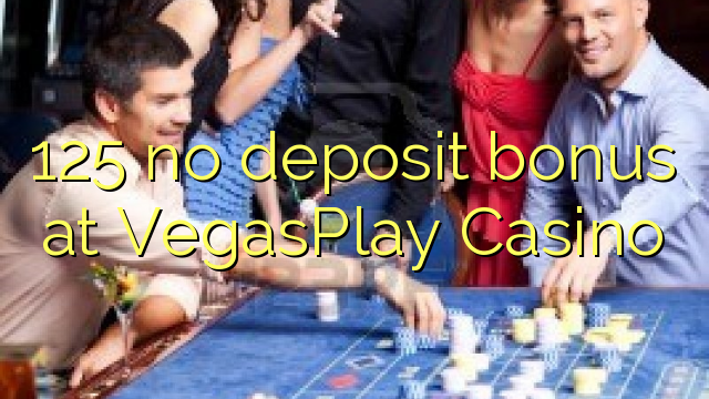 125 geen deposito bonus by VegasPlay Casino
