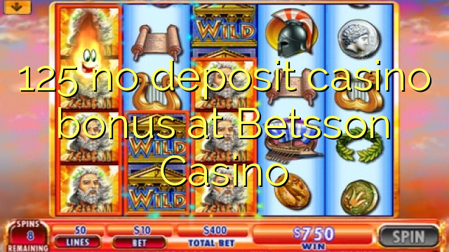 125 no deposit casino bonus at Betsson Casino