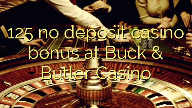 125 קיין אַוועקלייגן קאַסינאָ באָנוס אין Buck & Butler Casino