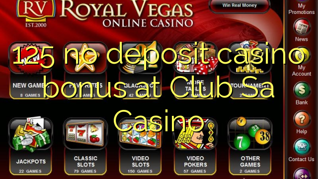 125 no deposit casino bonus at Club Sa Casino