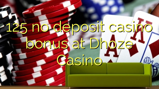 125 no deposit casino bonus at Dhoze Casino