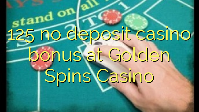 125 no deposit casino bonus at Golden Spins Casino