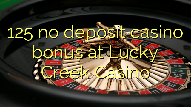 125 no deposit casino bonus at Lucky Creek Casino