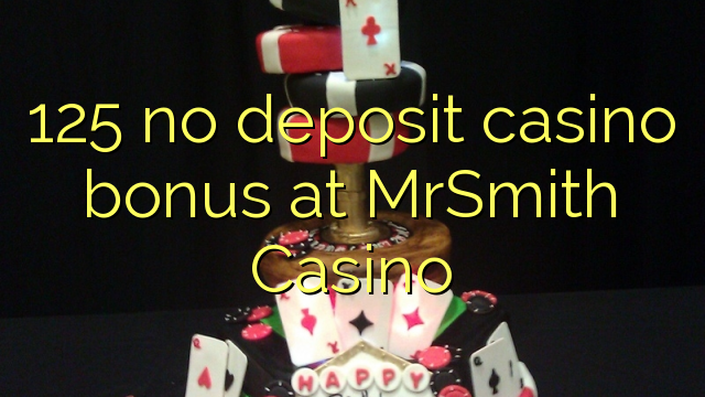 125 no deposit casino bonus at MrSmith Casino