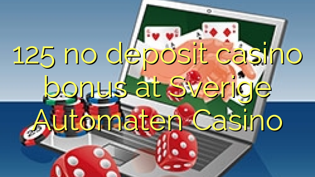 "125" jokio depozito kazino premija "Sverige Automaten Casino"