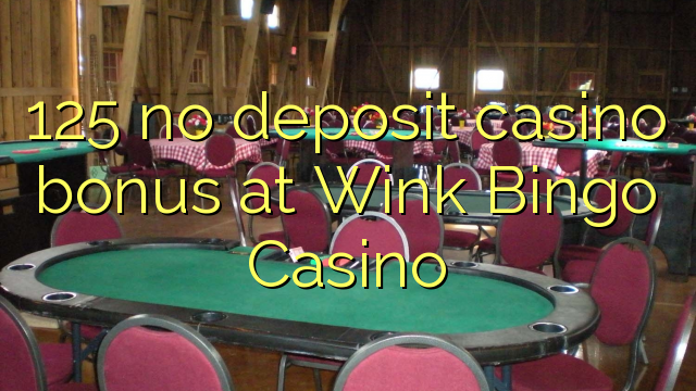 125 no deposit casino bonus at Wink Bingo Casino