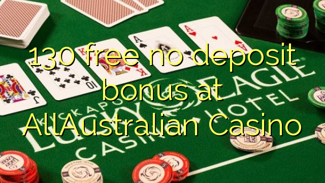 130 gratis no deposit bonus bij AllAustralian Casino